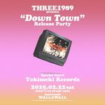 THREE1989 presents “Down Town” Release Party