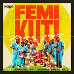 WXPN Welcomes: Femi Kuti & The Positive Force