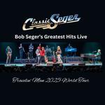 Classic Seger: Bob Seger's Greatest Hits Live