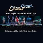 Classic Seger: Bob Seger's Greatest Hits Live