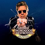 George Thorogood and The Destroyers with special guest Alastair Greene 