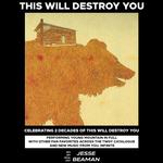 This Will Destroy You 20th Anniversary Tour