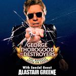 George Thorogood And The Destroyers With Special Guest Alastair Greene 