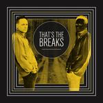 That’s The Breaks