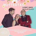 Muttertag kommt immer so plötzlich!