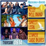 Rocking The Docks Presents - Kelly Bell Band, Lower Case Blues, & Sweet Leda