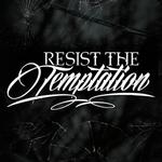 Resist The Temptation