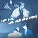 The fin. + She Her Her Hers - London Show