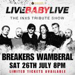 BREAKERS WAMBERAL | LIVE BABY LIVE THE INXS TRIBUTE SHOW