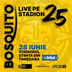 Bosquito 25 - LIVE pe STADION 