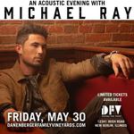 An Acoustic Evening with Michael Ray @ Danenberger Family Vineyard