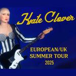 KATE CLOVER EUROPEAN/UK SUMMER TOUR 2025
