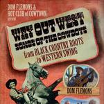 Way Out West--Songs of the Cowboys: From Black Country Roots to Western Swing