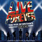 Live Forever - The Rise of Britain’s Greatest Rock ‘N’ Roll Band