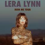 LERA LYNN -- RUIN ME TOUR