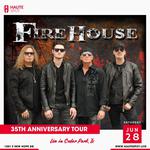 Firehouse - 35th Anniversary Tour at Haute Spot