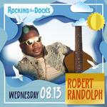 Rocking The Docks Presents - Robert Randolph