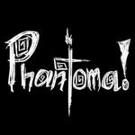Phantoma!