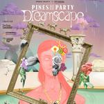 Pines Party 2025 Dreamscape (The Closing Party)