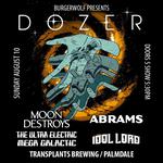 Dozer / Moon Destroys / Abrams / Ultra Electric Mega Galactic / Idol Lord