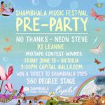 Shambhala Pre-Party Ft. No Thanks & Neon Steve