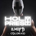 HOLYPRIEST I ELMEFTI I COLOR K!D