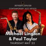 Michael Lington and Paul Taylor in Concert at The Bethesda Theater