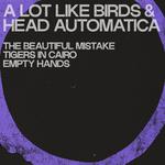 A Lot Like Birds + Head Automatica