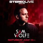 SAM WOLFE - STEREO LIVE DALLAS DEBUT - SATURDAY, JULY 19th 2025