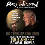 Ross Wilson & The Peaceniks - Now Listen! We’re Steppin’ Out! - 50 Years Of Hits Tour