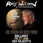 Ross Wilson & The Peaceniks - Now Listen! We’re Steppin’ Out! - 50 Years Of Hits Tour