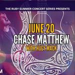Ruby Summer Concert Series: Chase Matthew and Huey Mack