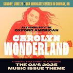 An Evening with The Oxford American! Carolyn Wonderland at the Windgate Center