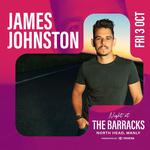 JAMES JOHNSTON | NIGHT AT THE BARRACKS | FRI 03 OCT 2025