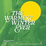 The Warmest Winter Ever