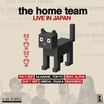 The Home Team - Live in Japan