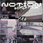 NOTION World Tour // Zurich