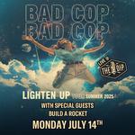 BAD COP BAD COP at The Dip - Lighten Up Tour Summer 2025