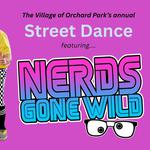 Orchard Park's Annual Street Dance ft. NERDS GONE WILD!