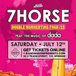 7Horse: Double Summertime Tour feat. the music of dada