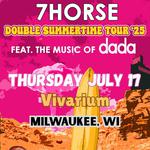 7Horse: Double Summertime Tour feat. the music of dada