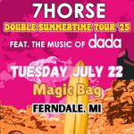 7Horse: Double Summertime Tour feat. the music of dada