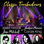 Classic Troubadours Live: The Song of James, Joni, Jackson & Carole