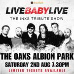THE OAKS ALBION PARK | LIVE BABY LIVE THE INXS TRIBUTE SHOW