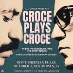 Hoyt Sherman Place - A.J. Croce Presents CROCE PLAYS CROCE: Where The Songbook Ends, The Story Begins. - “A New Chapter in a Musical Odyssey.”
