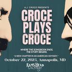 Rams Head Live! - A.J. Croce Presents CROCE PLAYS CROCE: Where The Songbook Ends, The Story Begins. - “A New Chapter in a Musical Odyssey