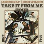 Take it from Me Tour with Jason Gray & Josh Wilson