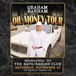GRAHAM BARHAM: OIL MONEY TOUR - Saturday, November 22, 2025 at The Rave / Eagles Club