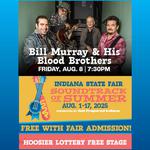 Bill Murray & His Blood Brothers - Indiana State Fair 