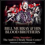 Bill Murray & His Blood Brothers - The Andrew J Brady Music Center